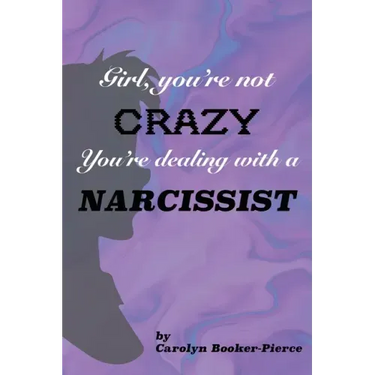 Girl, You're Not Crazy. You're Dealing With a Narcissist