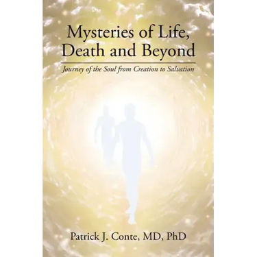 Mysteries of Life, Death and Beyond: Journey of the Soul from Creation to Salvation