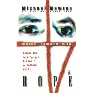 Rope: The Twisted Life and Crimes of Harvey Glatman