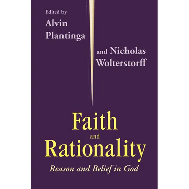 Faith and Rationality: Reason and Belief in God