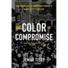 The Color of Compromise: The Truth about the American Church's Complicity in Racism