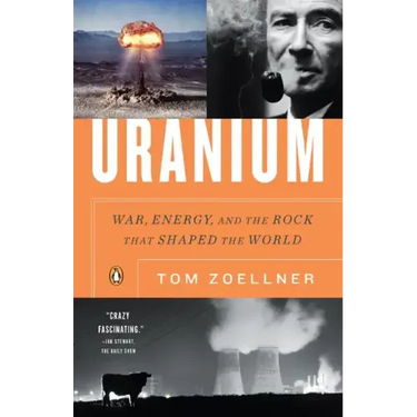 Uranium: War, Energy, and the Rock That Shaped the World