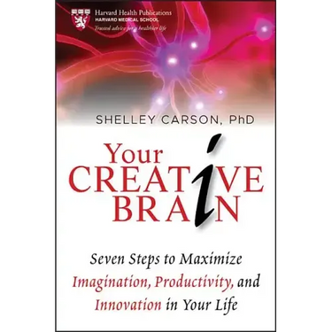 Your Creative Brain: Seven Steps to Maximize Imagination, Productivity, and Innovation in Your Life