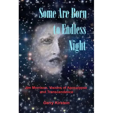 Some Are Born To Endless Night: Jim Morrison, Visions of Apocalypse and Transcendence