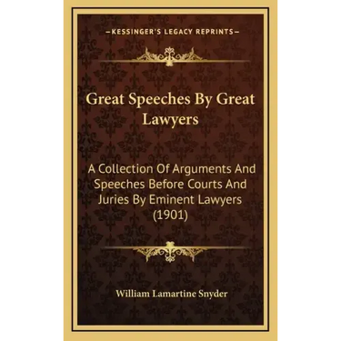 Great Speeches by Great Lawyers: A Collection of Arguments and Speeches Before Courts and Juries by Eminent Lawyers (1901)