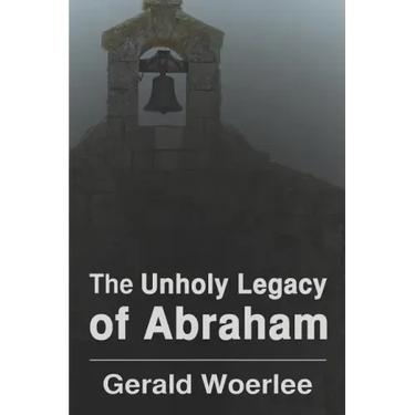 The Unholy Legacy of Abraham