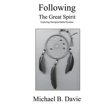 Following the Great Spirit: Exploring Aboriginal Belief Systems