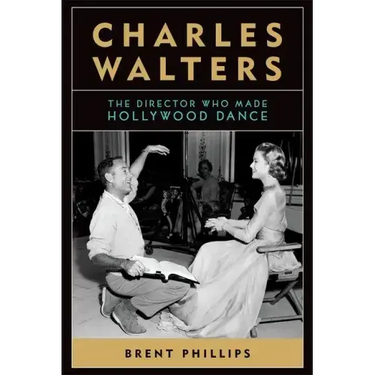 Charles Walters: The Director Who Made Hollywood Dance
