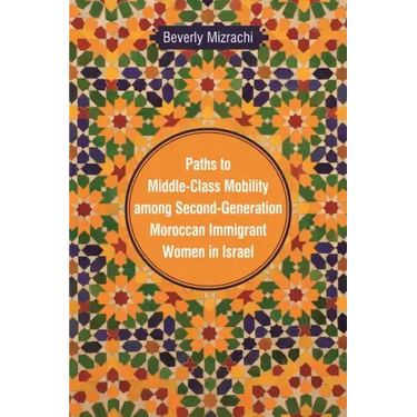 Paths to Middle-Class Mobility among Second-Generation Moroccan Immigrant Women in Israel