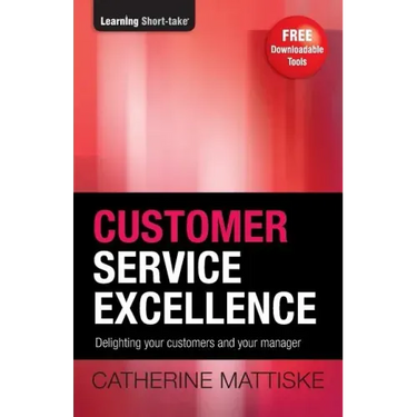 Customer Service Excellence: Delighting your customers and your manager