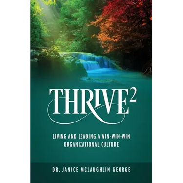 Thrive²: Living and Leading a Win-Win-Win Organizational Culture