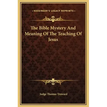 The Bible Mystery and Meaning of the Teaching of Jesus