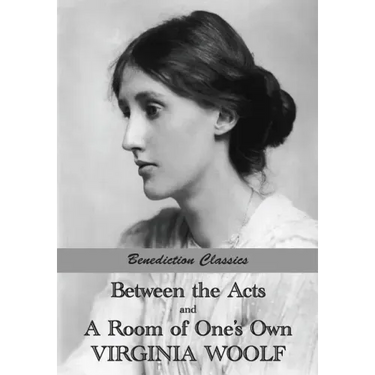 Between the Acts and A Room of One's Own