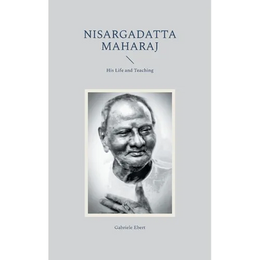 Nisargadatta Maharaj: His Life and Teaching