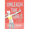 Unleash the Girls: The Untold Story of the Invention of the Sports Bra and How It Changed the World (And Me)