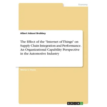 The Effect of the "Internet of Things" on Supply Chain Integration and Performance. An Organizational Capability Perspective in the Automotive Industr