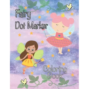 Fairy Dot Marker Coloring Book: Paint Daubers Activity Book for Girls Fairies and Princesses