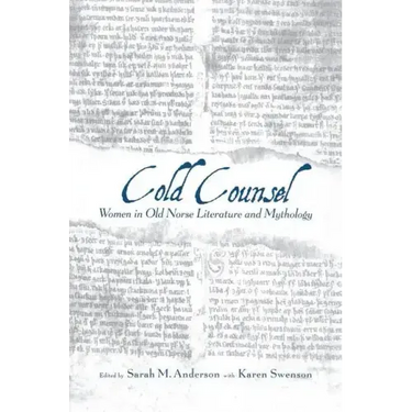The Cold Counsel: The Women in Old Norse Literature and Myth