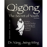 Qigong Secret of Youth 3rd. Ed.: Da Mo's Muscle/Tendon Changing and Marrow/Brain Washing Classics