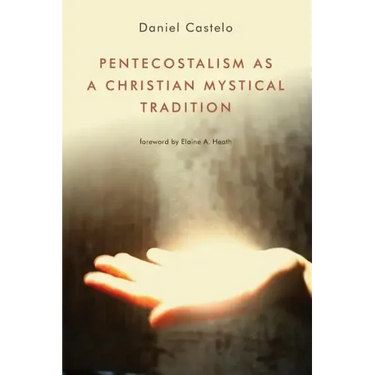 Pentecostalism as a Christian Mystical Tradition