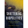 Shattering Biopolitics: Militant Listening and the Sound of Life