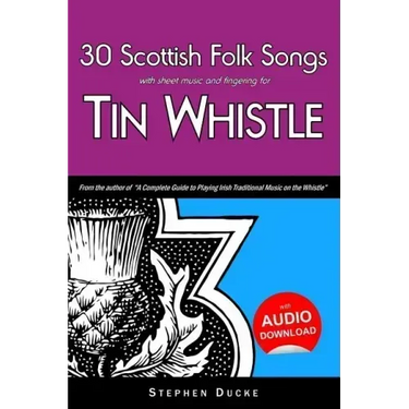 30 Scottish Folk Songs with Sheet Music and Fingering for Tin Whistle
