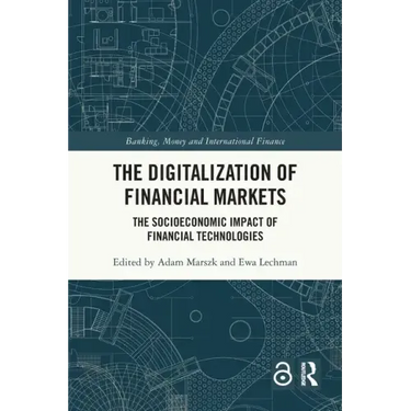The Digitalization of Financial Markets: The Socioeconomic Impact of Financial Technologies
