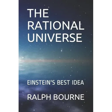 The Rational Universe: Einstein's Best Idea