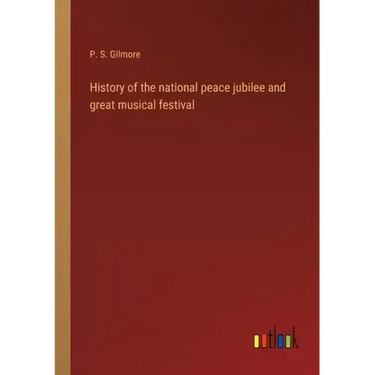 History of the national peace jubilee and great musical festival