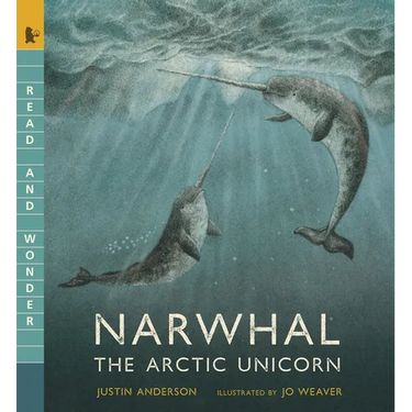 Narwhal: The Arctic Unicorn: Read and Wonder