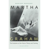 Martha Graham: The Evolution of Her Dance Theory and Training