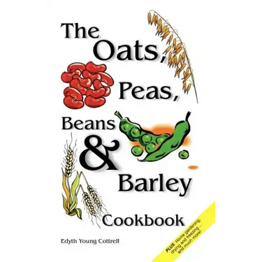 Oats, Peas, Beans & Barley Cookbook