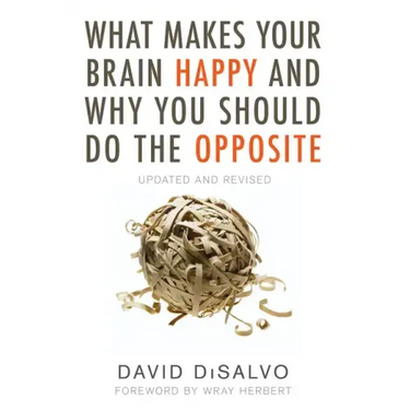 What Makes Your Brain Happy and Why You Should Do the Opposite: Updated and Revised