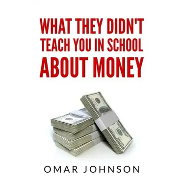 What They Didn't Teach You In School About Money