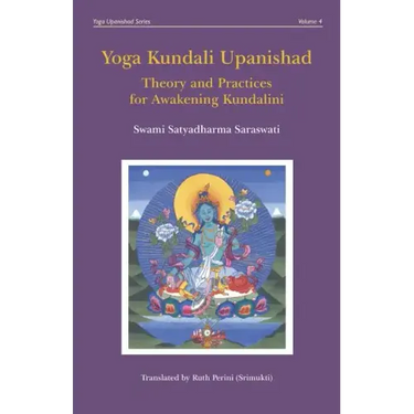 Yoga Kundali Upanishad: Theory and Practices for Awakening Kundalini