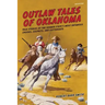 Outlaw Tales of Oklahoma: True Stories Of The Sooner State's Most Infamous Crooks, Culprits, And Cutthroats