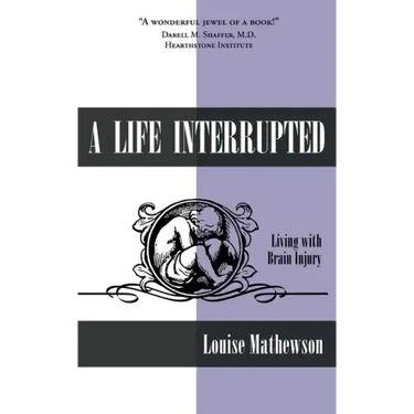 A Life Interrupted: Living with Brain Injury