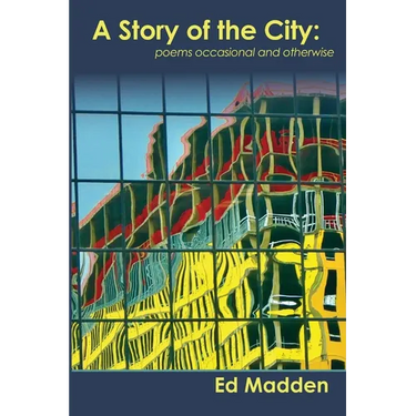 A Story of the City: Poems Occasional and Otherwise