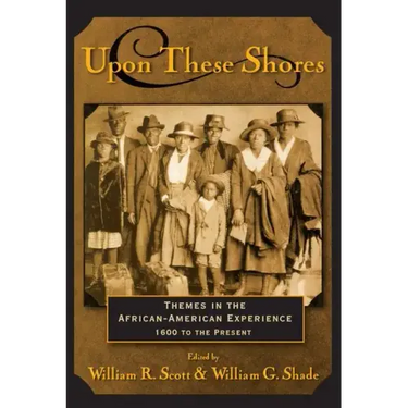 Upon these Shores: Themes in the African-American Experience 1600 to the Present
