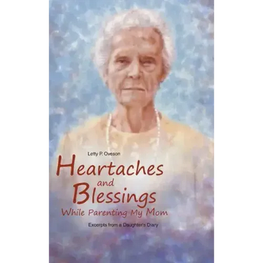 Heartaches and Blessings While Parenting My Mom