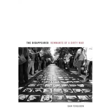 The Disappeared: Remnants of a Dirty War