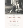 To Understand a Person: An Autobiography (of Sorts)