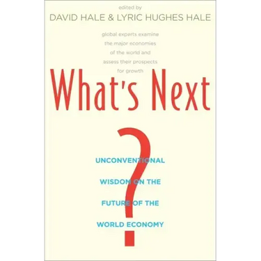 What's Next?: Unconventional Wisdom on the Future of the World Economy