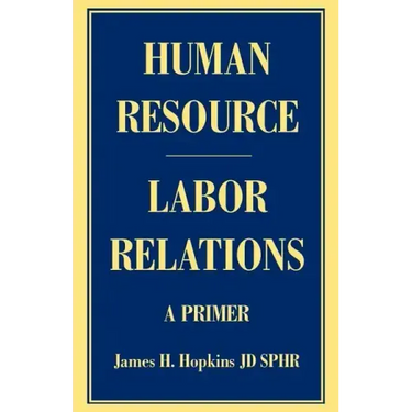 Human Resource/Labor Relations: A Primer