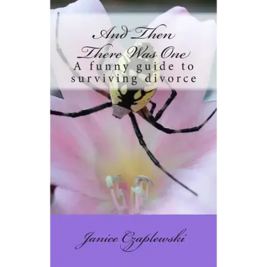 And Then There Was One: A funny guide to surviving divorce