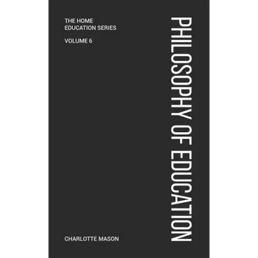 Charlotte Mason's Philosophy of Education