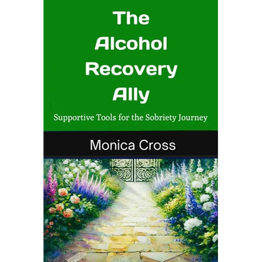 The Alcohol Recovery Ally: Supportive Tools for the Sobriety Journey