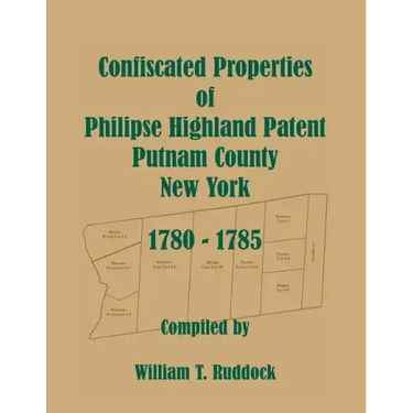 Confiscated Properties of Philipse Highland Patent, Putnam County, New York, 1780-1785