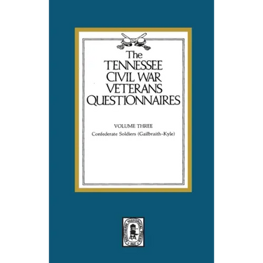 Tennessee Civil War Veteran Questionnaires: Volume #3