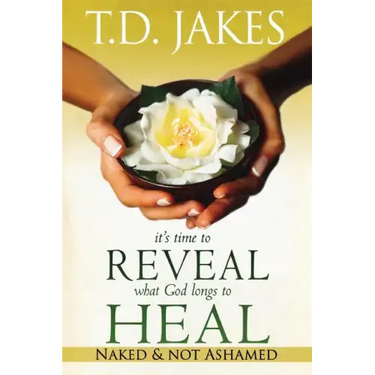 It's Time to Reveal What God Longs to Heal: Naked and Not Ashamed